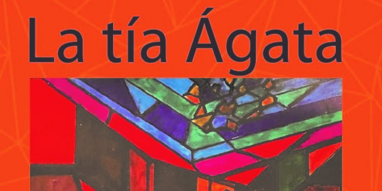  La tía Ágata: un universo de barroca apoteosis y magia palabrera