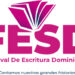 Celebrarán en Santo Domingo segunda edición del Festival de Escritura Dominicana (FESD)