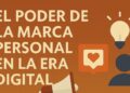El poder de la marca personal: Cómo brillar en un mundo digital saturado