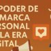 El poder de la marca personal: Cómo brillar en un mundo digital saturado