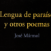 Lengua de paraíso y otros poemas
